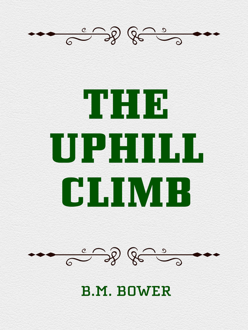 Title details for The Uphill Climb by B.M. Bower - Available